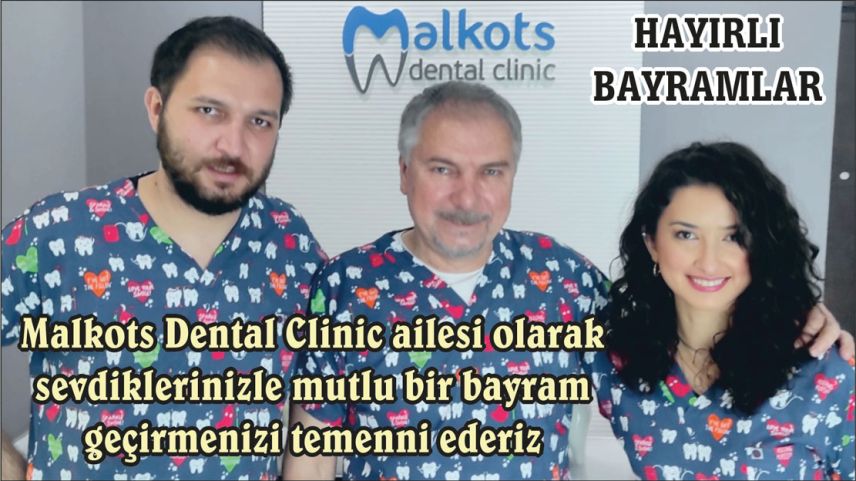 MALKOTS DENTAL CLİNİC Ailesi bayramınızı kutlar