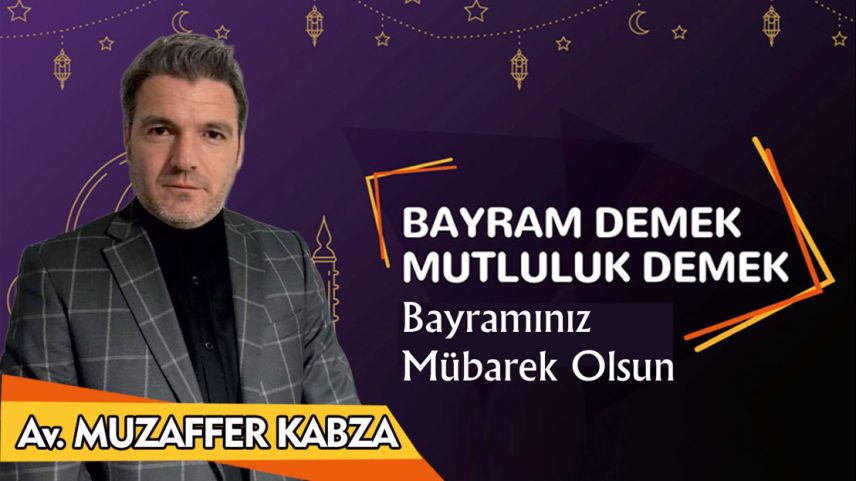 Avukat Muzaffer Kabza bayramınızı kutlar