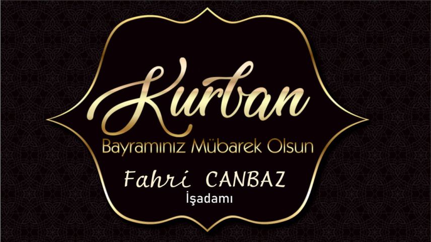 İşadamı FAHRİ CANBAZ hayırlı ve bereketli bayramlar diler