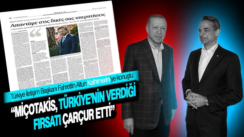 Fahrettin Altun: Miçotakis, Türkiye’nin verdiği fırsatı çarçur etti