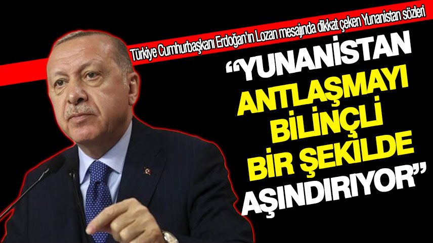 Erdoğan'dan Yunanistan'a Lozan mesajı: Türk azınlığın hakları yok sayılıyor