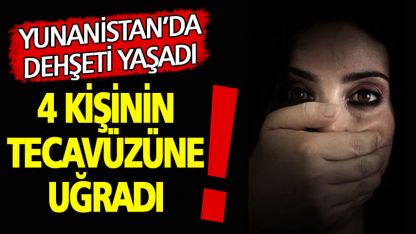 Yunanistan'a tatile gelen kadın, toplu tecavüze uğradı