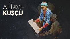 Fatih'in kelamcı, matematikçi, astronom ve dilbilimci müderrisi : Ali Kuşçu