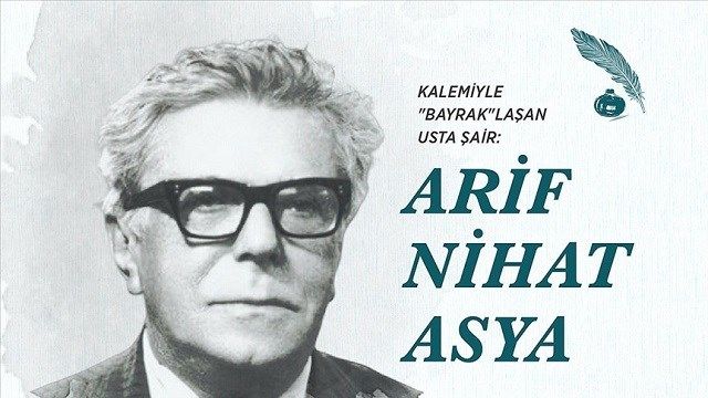 Kalemiyle "Bayrak"laşan usta şair: Arif Nihat Asya