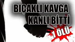 Şehrin göbeğinde bıçaklı kavga kanlı bitti: Bir ölü, iki yaralı