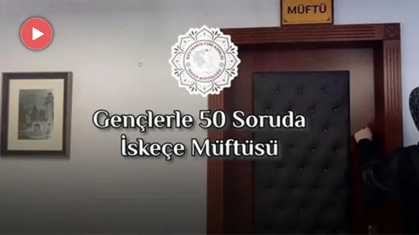 İskeçe Müftülüğünden "Gençlerle 50 Soruda İskeçe Müftüsü Mustafa Trampa" videosu