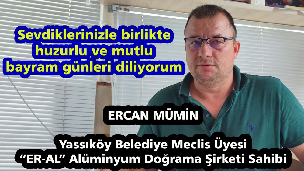 Yassıköy Belediye Meclis Üyesi Ercan Mümin'den bayram tebriği