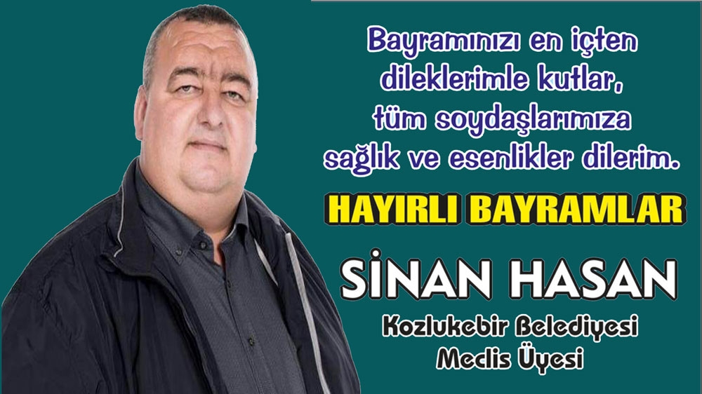 Kozlukebir Belediye Meclis Üyesi Sinan Hasan'dan bayram mesajı