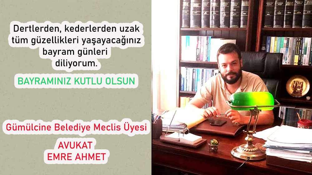 Gümülcine Belediye Meclis Üyesi Av. Emre Ahmet'ten bayram mesajı