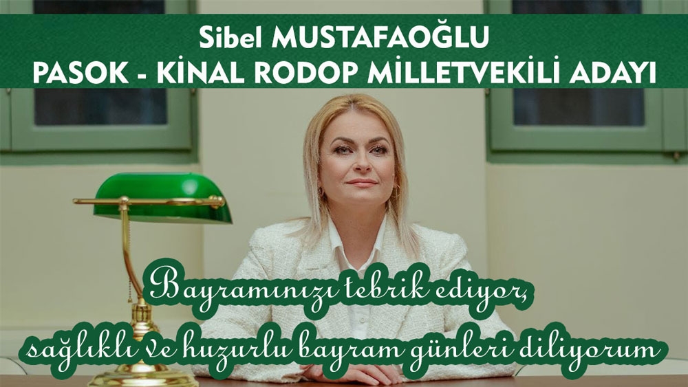 PASOK-KİNAL Rodop Milletvekili Adayı Sibel Mustafaoğlu'ndan bayram tebriği