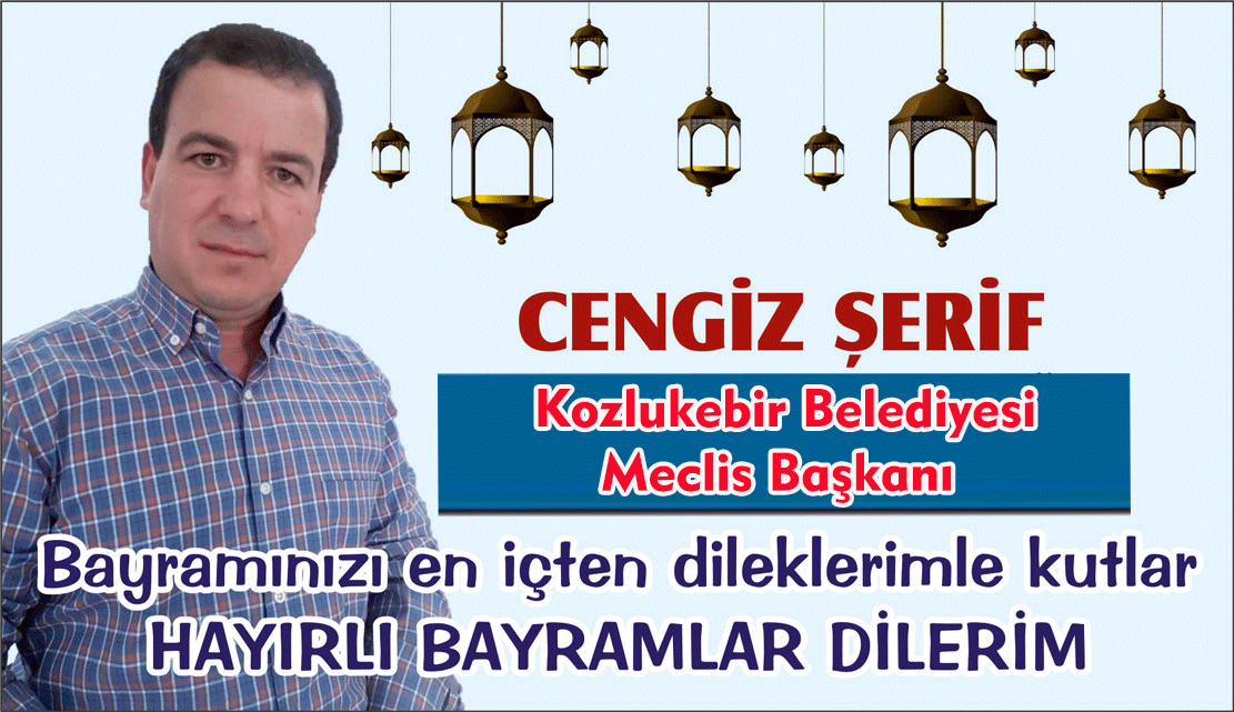 Kozlukebir Belediyesi Meclis Başkanı Cengiz Şerif'ten bayram tebriği