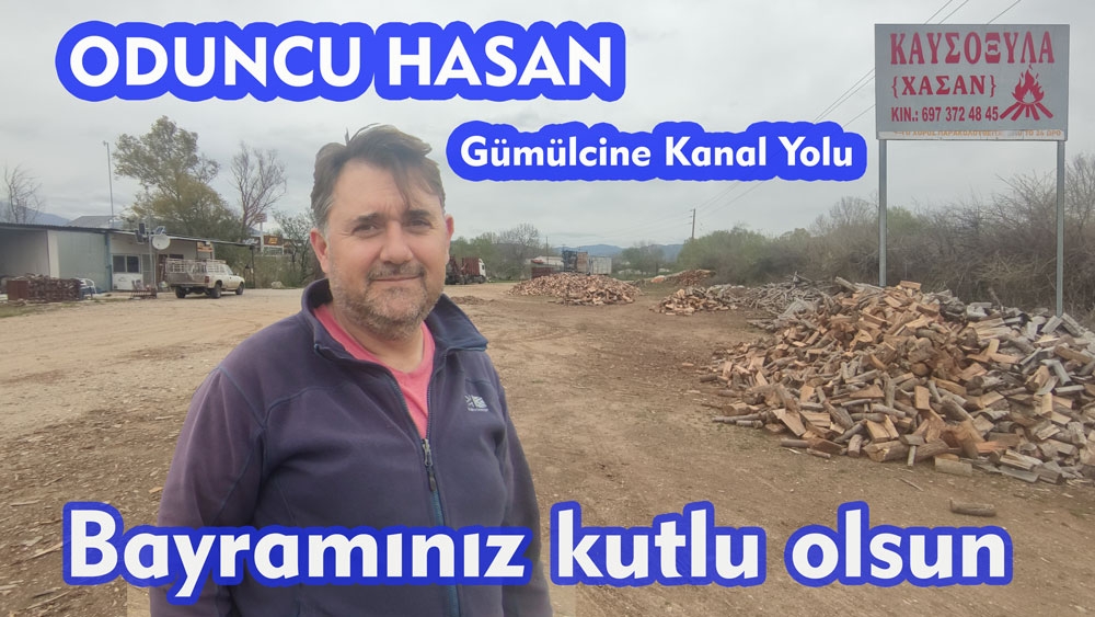 Gümülcine'nin tanınan oduncusu Hasan, bayramınızı tebrik eder