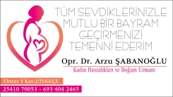 Kadın Hastalıkları ve Doğum Uzmanı Opr. Dr. Arzu ŞABANOĞLU hayırlı bayramlar diler