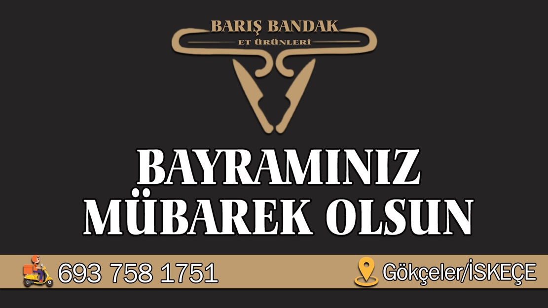 Gökçeler köyünde hizmet veren Kasap Barış Bandak hayırlı bayramlar diler