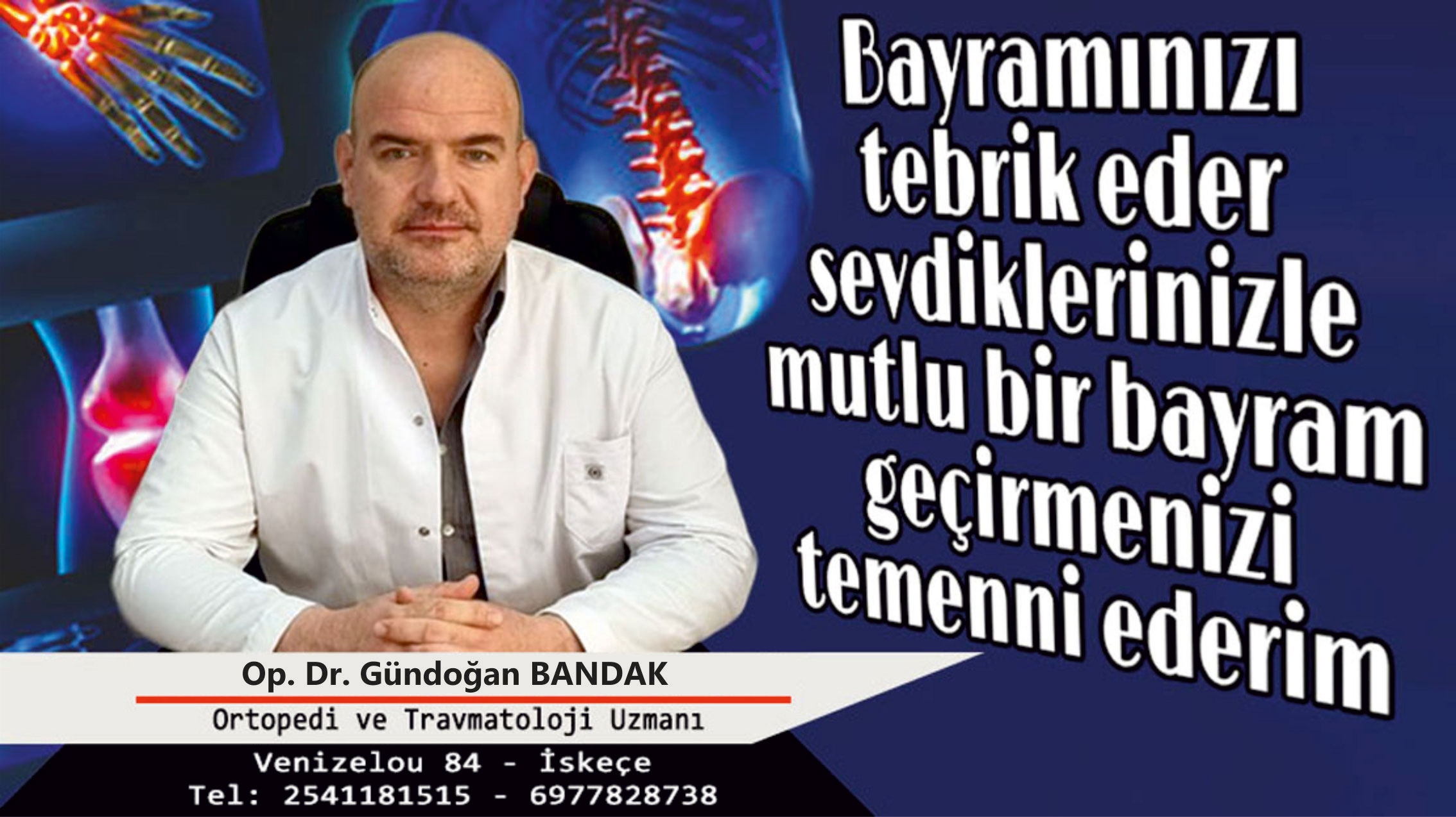 Ortopedi ve Travmatoloji Uzmanı Op. Dr. Gündoğan BANDAK hayırlı bayramlar diler