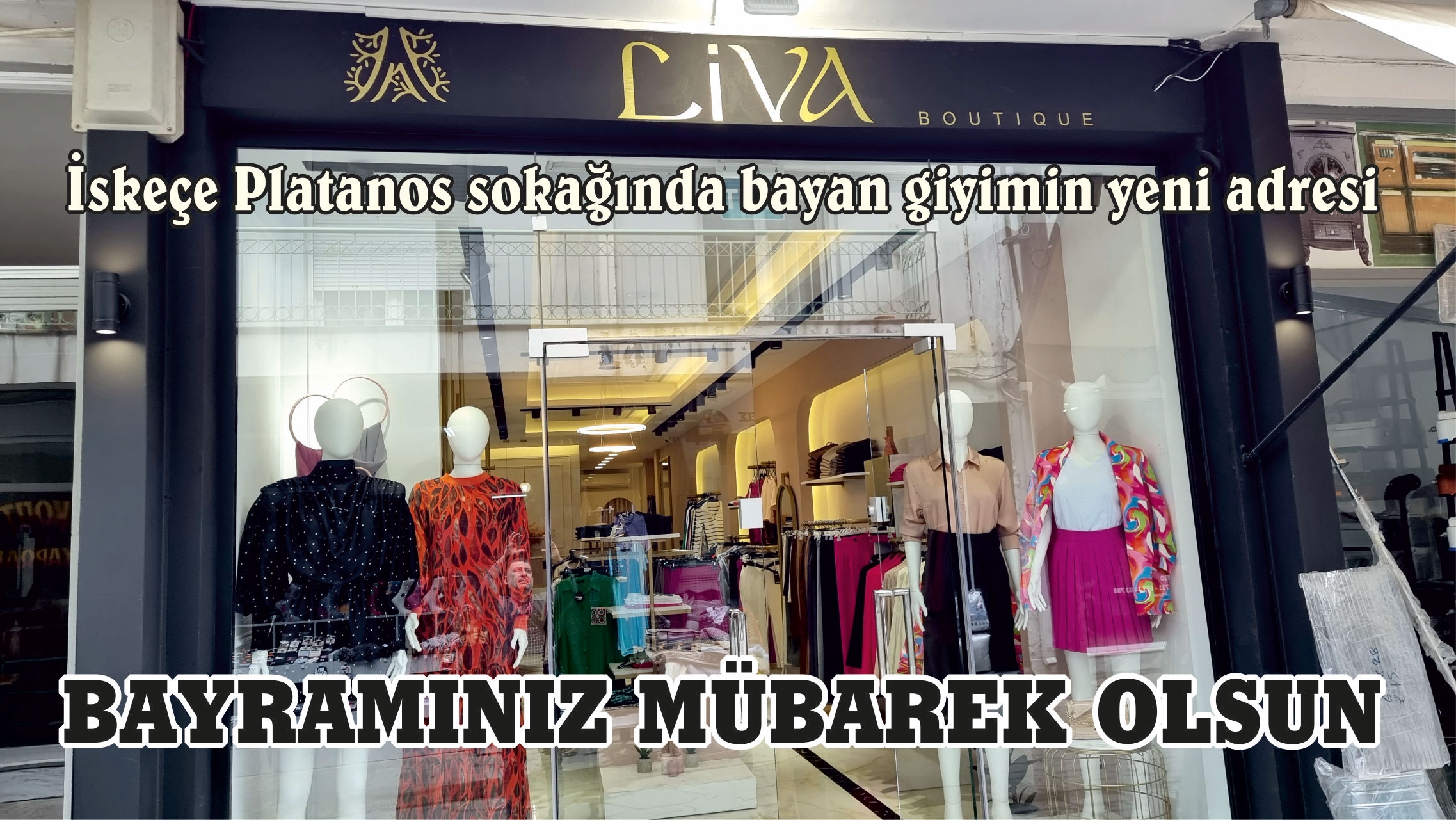 İskeçe'de bayan giyimin yeni adresi LİVA BOUTIQUE hayırlı bayramlar diler