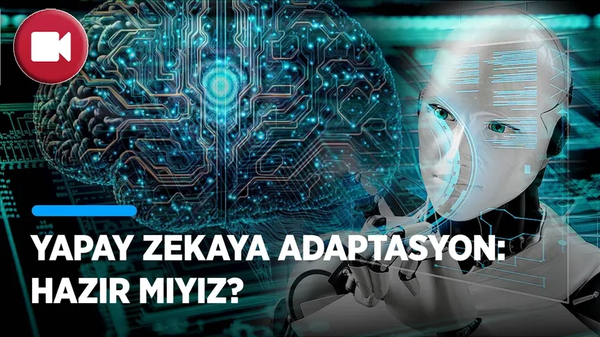 Yapay zekaya adaptasyon: Hazır mıyız?