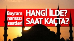 Bayram namazı saat kaçta kılınacak?