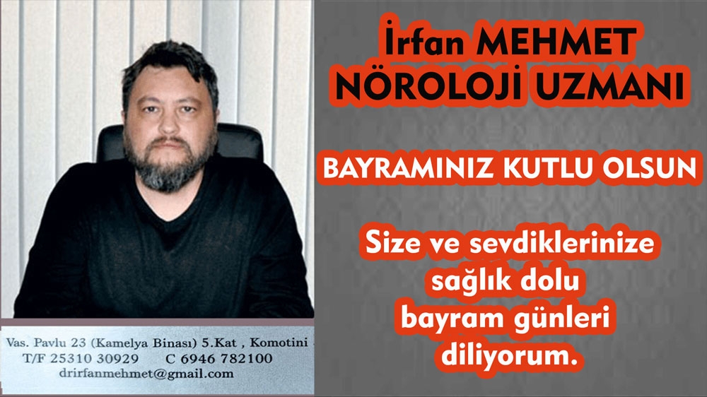 Nöroloji Uzmanı İrfan MEHMET, mutlu ve huzurlu bir bayram geçirmenizi diler