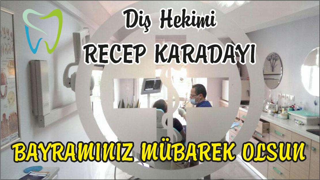 Diş Hekimi Recep Karadayı'dan bayram mesajı