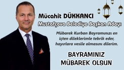 Mustafçova Belediye Başkan Adayı Mücahit Dükkancı hayırlı bayramlar diler