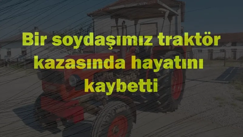 Üzerinden traktörün geçtiği soydaş hayata tutunamadı