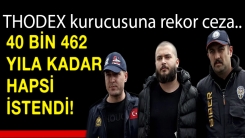 Thodex'in kurucusu Faruk Fatih Özer'in 40 bin 462 yıla kadar hapsi istendi