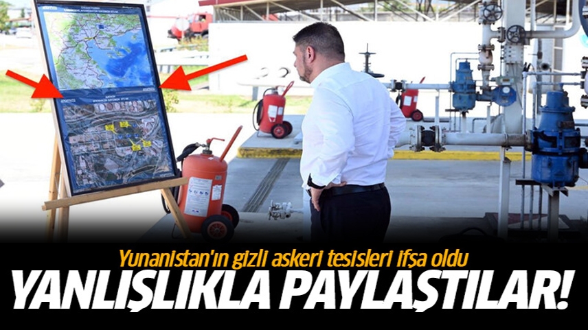 Yunanistan, yanlışlıkla gizli askeri tesisleri paylaştı