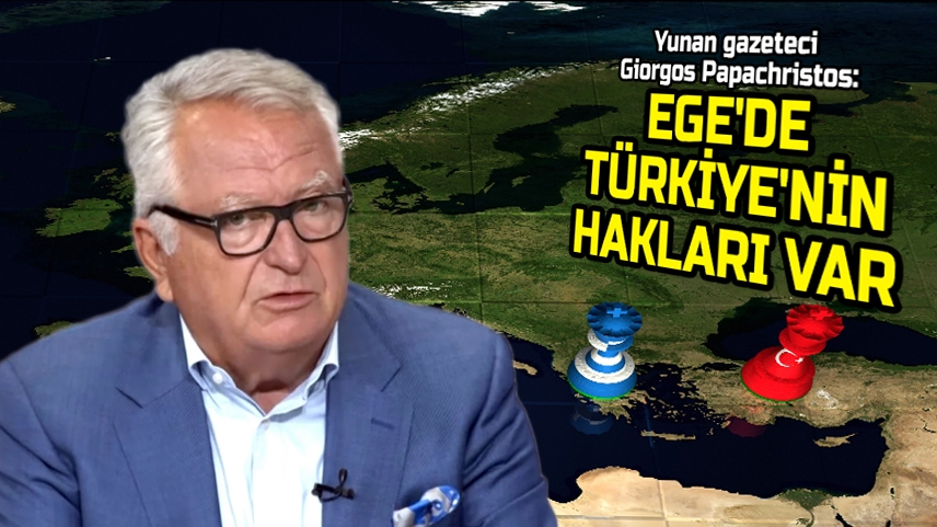 Gazeteci Papachristos: Ege'de Türkiye'nin hakları var