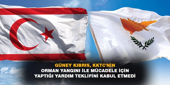 Güney Kıbrıs, KKTC'nin orman yangını ile mücadele için yaptığı yardım teklifini kabul etmedi