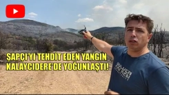 Şapçı Belediyesini tehdit eden yangın Kalaycıdere köyünde yoğunlaştı 