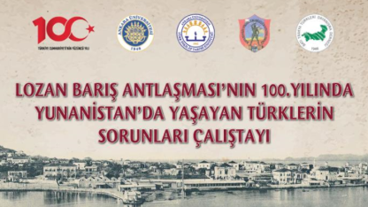  “Lozan Antlaşması’nın 100. Yılında Yunanistan’da Yaşayan Türklerin Sorunları” çalıştayda konuşulacak