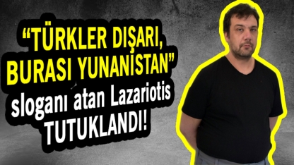 “Türkler dışarı, burası Yunanistan” sloganı atan turist Lazariotis, 3 gün tutuklu kalacak