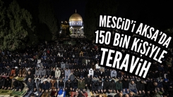 Mescid-i Aksa’da 150 bin kişi teravih namazı kıldı
