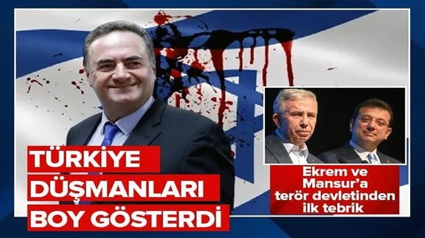 İmamoğlu ve Yavaş’a ilk tebrik terör devleti İsrail’den