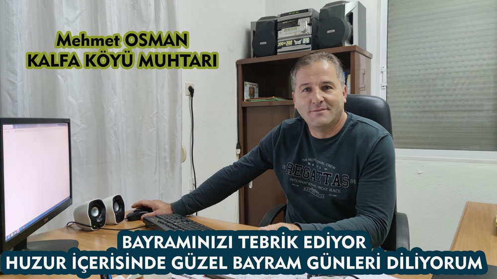 Kalfa Muhtarı Mehmet Osman bayramınızı tebrik eder