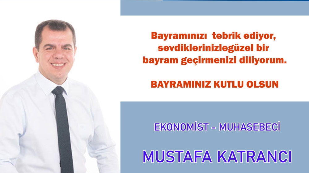 Ekonomist-Muhasebeci Mustafa Katrancı’dan bayram kutlama mesajı