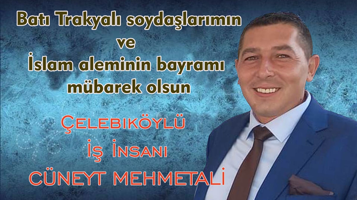 Çelebiköylü İş İnsanı Cüneyt Mehmetali bayramınızı tebrik eder