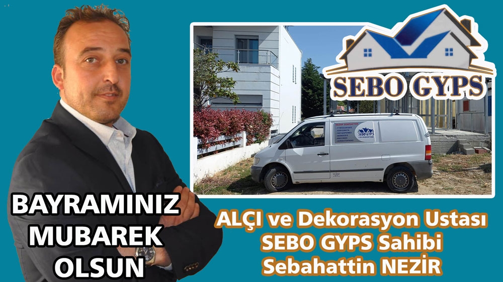 SEBO GYPS sahibi SEBAHATTİN NEZİR’den bayram kutlama mesajı