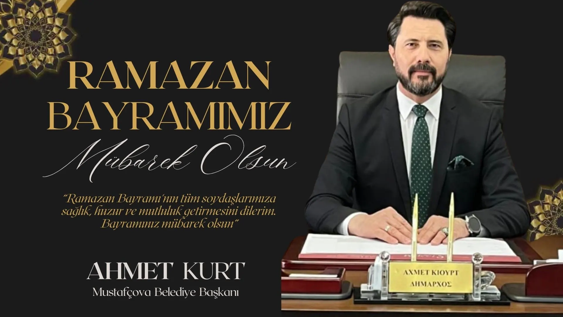 Mustafçova Belediye Başkanı AHMET KURT Batı Trakya Türklerinin bayramını kutlar, bayramın huzur ve selamete vesile olmasını temenni eder