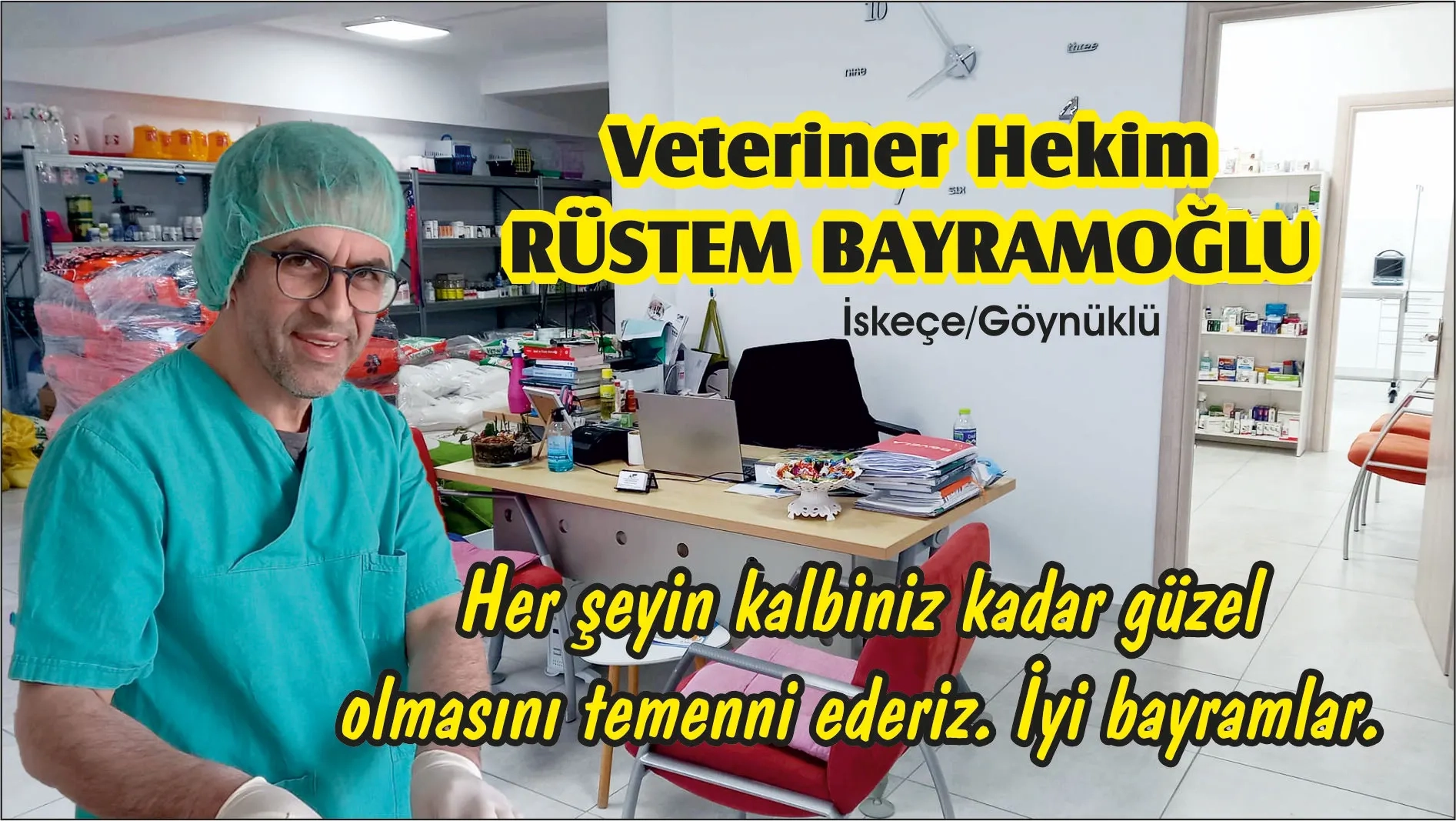 İskeçe Ova bölgesinde hizmet veren Veteriner Hekim RÜSTEM BAYRAMOĞLU hayırlı bayramlar diler