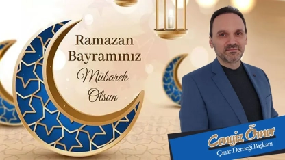 Çınar Derneği Başkanı CENGİZ ÖMER Batı Trakya Türklerinin Ramazan Bayramını en içten dilekleriyle kutlar, hayırlı bayramlar diler