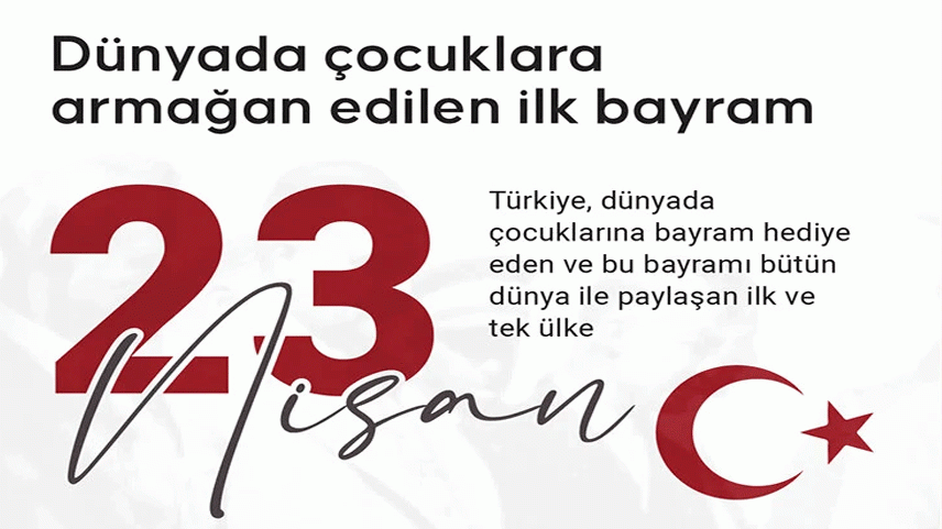 Dünyada çocuklara armağan edilen ilk bayram 23 Nisan