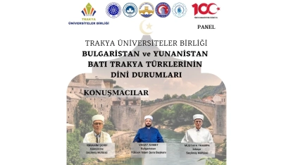 Bulgaristan ve Batı Trakya Türkleri’nin dini durumları panelde ele alınacak