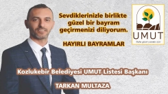 UMUT Listesi Başkanı Tarkan Multaza size hayırlı bayramlar diler