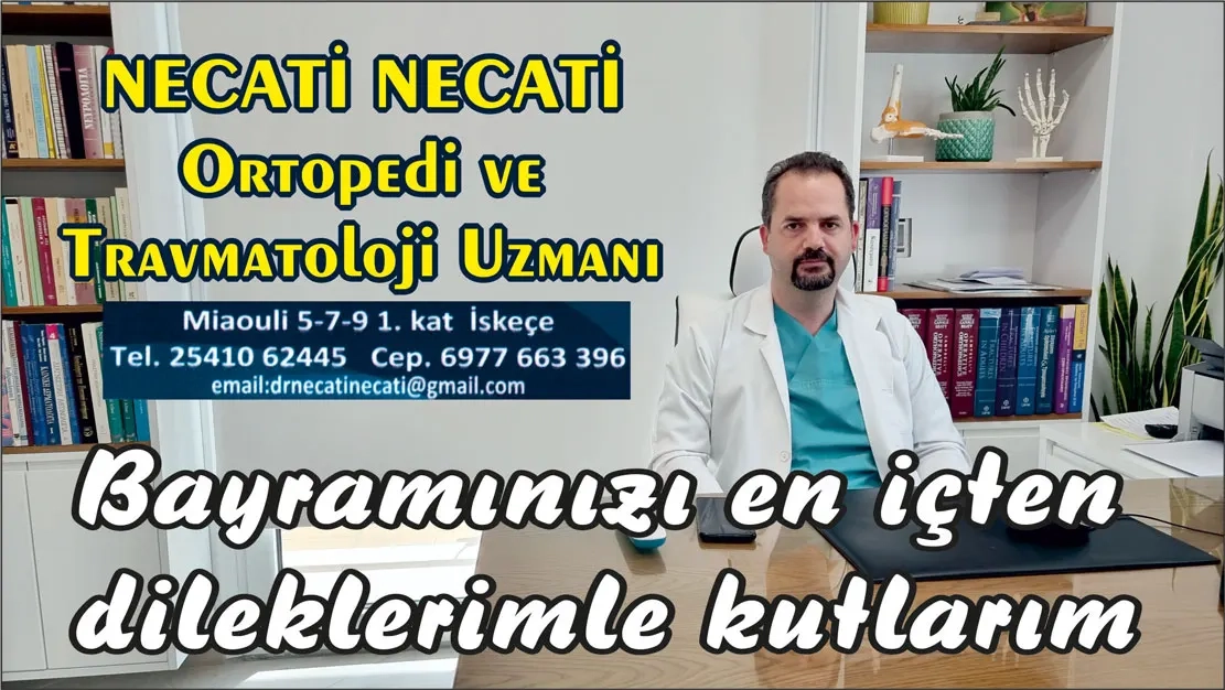 Ortopedi ve Travmatoloji Uzmanı NECATİ NECATİ  Kurban Bayramınızı kutlar