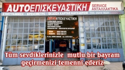 Oto tamirhanesi AUTO EPİSKEVASTİKİ sahipleri sevdiklerinizle mutlu bir bayram geçirmenizi dilerler