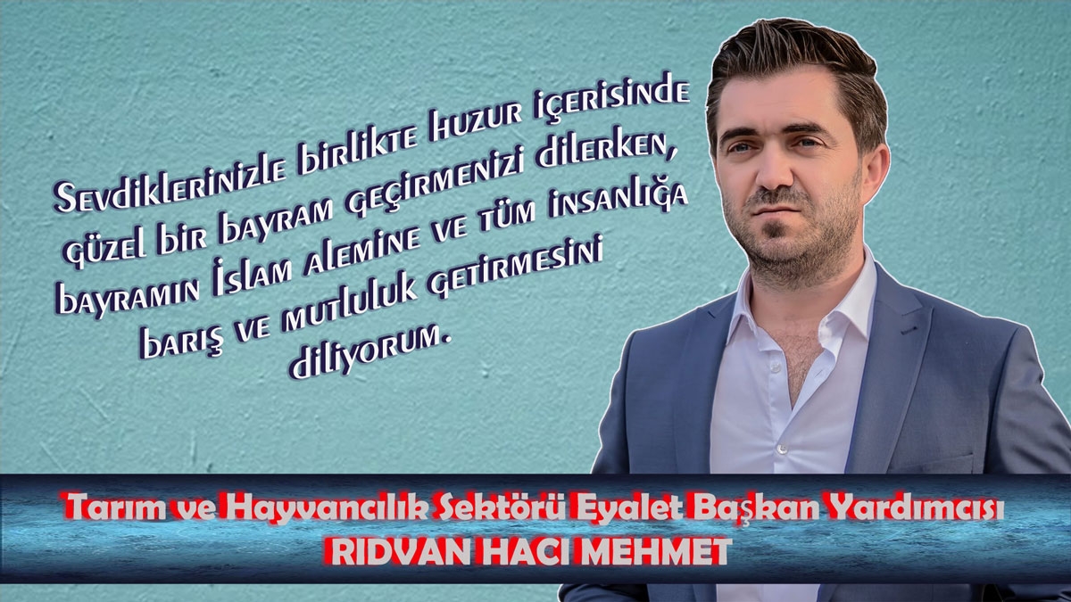 DMT Eyalet Başkan Yardımcısı Rıdvan Hacı Mehmet’ten bayram tebriği