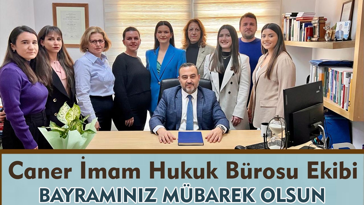 CANER İMAM HUKUK BÜROSU çalışanları bayramınızı tebrik eder