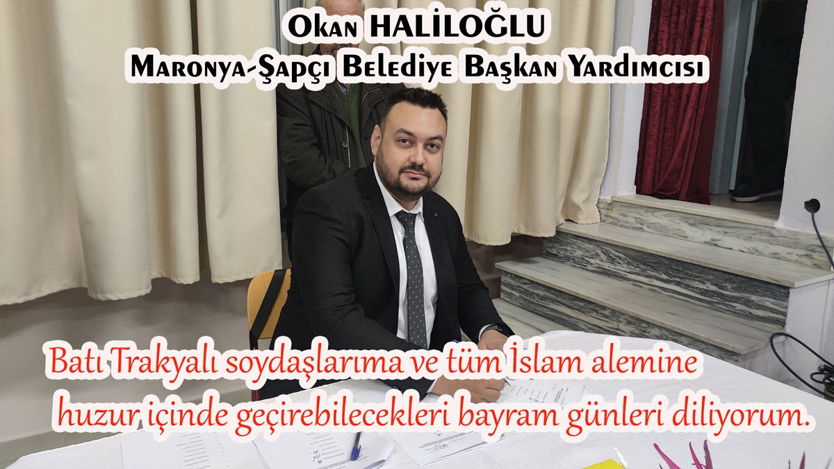 Maronya-Şapçı Belediye Başkan Yardımcısı Okan HALİLOĞLU’ndan bayram tebriği